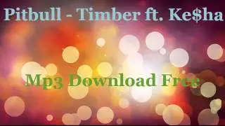Pitbull - Timber ft. Ke$ha Mp3 Download Free