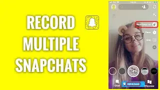 How To Record Multiple Snapchats At Once