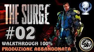 Produzione abbandonata PARTE 2 - The Surge - Walkthrough 100% ITA #02