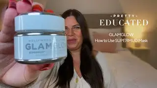 Как использовать маску SUPERMUD от GLAMGLOW | PRETTY ECUCATED