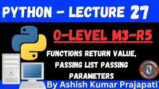 O - Level M3-R5 | Python Functions Return value, Passing List Passing Parameters |  Lecture 27