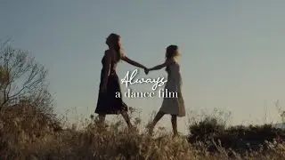 Always | A Dance Film