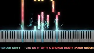 Taylor Swift - I Can Do It With A Broken Heart (Piano Cover)