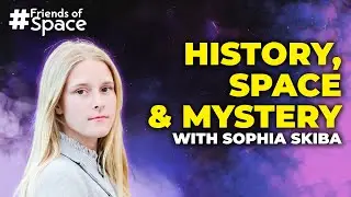 Meet Sophia Skiba: Space Leader, Cold War Author & Fossil Hunter | Friends of SpaceVrse | EP 48