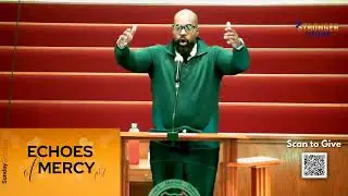 ECHOES OF MERCY pt.2 - 2CHRONICLES 32:1-8 - PASTOR EJ KEMPER III