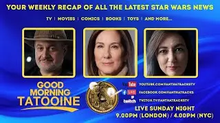 Your Weekly Star Wars News Recap For 18th January 2026 | Good Morning Tatooine