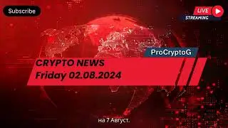 ProCryptoG - Crypto News Friday 02.08.2024