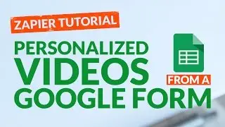 How To Create Personalized Videos From Google Forms With Sezion - Zapier Tutorial