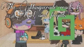 The Masquerade reacts to Karl and friends • Gacha club • MCYT/Dream SMP •