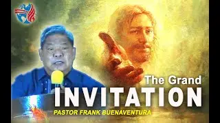 The Grand Invitation // Pastor Frank Buenaventura