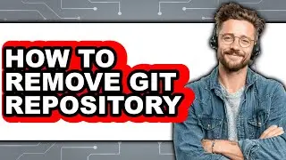 How to Remove Git Repository (full Guide)