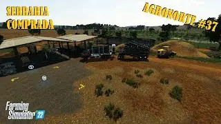 Comprei a Serraria (AgroNorte) - Farming Simulator 22 - EP37