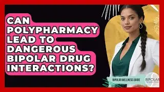 Can Polypharmacy Lead To Dangerous Bipolar Drug Interactions? - Bipolar Wellness Guide