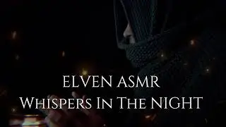 Elven ASMR Whispering  - Crackling Fire Sounds and Soft Speaking Magic