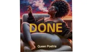 DONE - Lyrics by Queen Poetria/4Souls Beats/#newmusic #songwriter #neosoul #rnb 