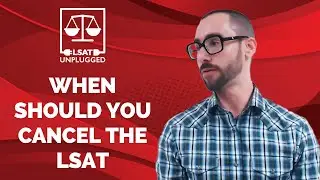 When should you cancel the LSAT