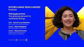 Gas prices are rising & renewable energy demand is growing | Interchange Recharged (Podcast - Audio)