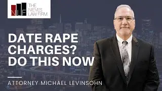 California Date Rape Allegations: 5 Deadly Mistakes That Ruin Your Case (Avoid Now)