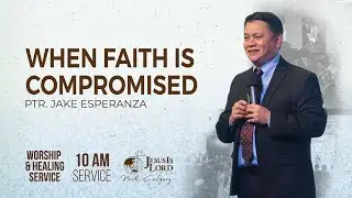 When Faith Is Compromised | Ptr. Jake Esperanza
