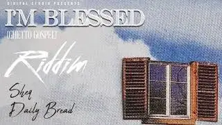 Sheq - Daily Bread (I'm Blessed Riddim)  Prod. Digital Studio
