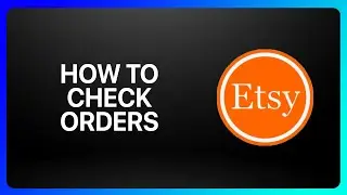 How To Check Orders On Etsy Tutorial