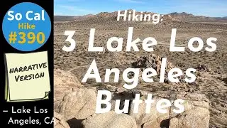 Hike #390N: 3 Lake Los Angeles Buttes, Lake Los Angeles, CA (Narrative Version)