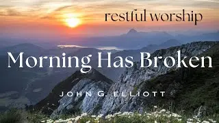 Break Of Dawn: A Serene Morning Meditation: Morning has Broken