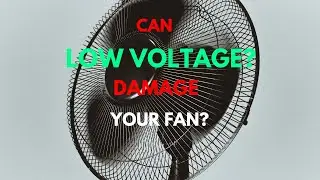 Can Low Voltage Damage Your Fan? An Electrical Engineer Answers!