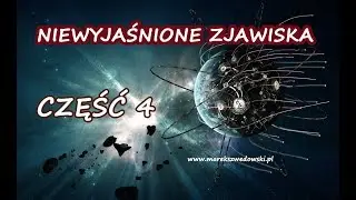 Niewyjaśnione zjawiska - cz.4