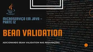 Microservices in Java - Validating our requests with Bean Validation - PART 12