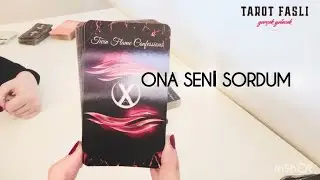 ONA SENİ SORDUM?/ SENİ NASIL ANLATIRDI, HAKKINDA NE S&Ouml;YL&Uuml;YOR?/ Tarot, tarot falı, Katina falı