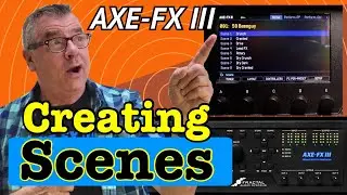 Creating Scenes On The AXE-FX III