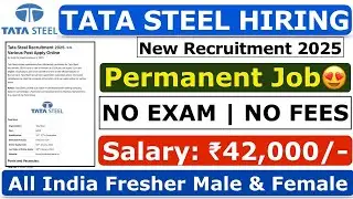 Tata Steel Recruitment 2025 | Tata Steel Hiring 2025 | Tata Steel Job Vacancy 2025 | Freshers Job