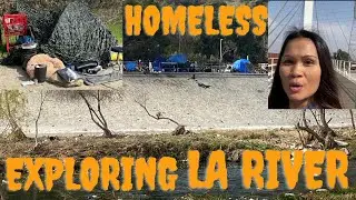 Homeless: Exploring The Los Angeles River