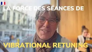 La force des s&eacute;ances de Vibrational Retuning