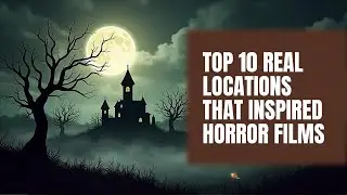Top 10 Real Locations That Inspired Horror Movies 😱🏚️