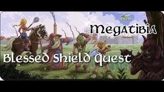 Megatibia   Blessed Shield Quest Level 180