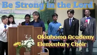 Be Strong in the Lord! #oklahomaacademy #elementarychoir #bestronginthelord