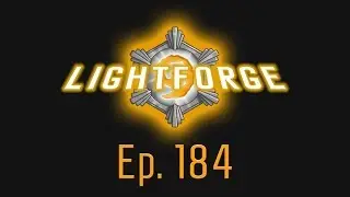 The Lightforge Ep. 184: Core Nerfs