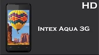 Intex Aqua 3G listed with 4 Inch Capacitive Touch Display, 256MB RAM, 1400 mAh Battery