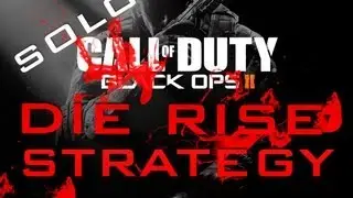Black Ops 2 - Die Rise | High Round Solo Strategy / Tutorial Part 1