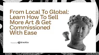 From Local to Global: Learn How to Sell More Art & Get Commissioned with Ease