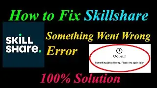 How to Fix Skillshare  Oops - Something Went Wrong Error in Android & Ios - Please Try Again Later