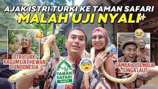 Ke Taman safari bareng istri Turki eh malah uji nyali 😭
