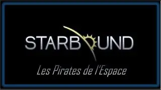 StarBound : Les Pirates de l'Espace #Ep 2