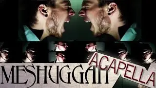 Meshuggah aCapella! Version 2.0 - Bleed. A cover tribute by Dan-Elias Brevig