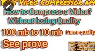 Best Video Compressor app. How to Compress a video without losing Quality.