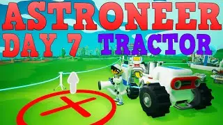 Lets Play Astroneer Day 7 Tractor Time!