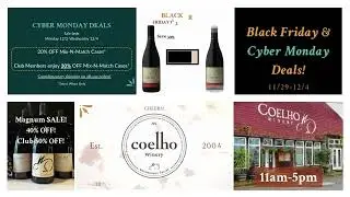 Black Friday / Cyber Monday @coelhowinery3046 (11/2-12/4)