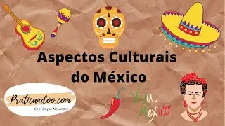 ASPECTOS CULTURAIS DO MÉXICO